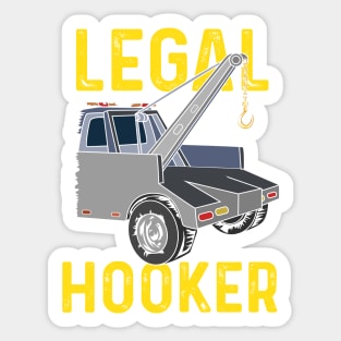 Legal Hooker Tow Truck Driver Hooking Vehicle Towing Gift II Sticker